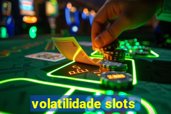 volatilidade slots